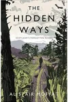The Hidden Ways: Scotland's Forgotten Roads