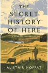 The Secret History of Here: A Year in the Valley