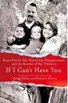 If I Can't Have You: Obsession, Murder and a Mother's Strange Disappearance