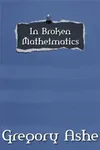 In Broken Mathematics