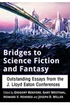 Bridges to Science Fiction and Fantasy: Outstanding Essays from the J. Lloyd Eaton Conferences