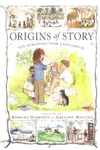 Origins of Story: On Writing for Children