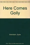 Here Comes Golly
