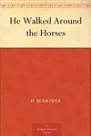 He Walked Around the Horses