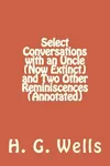 Select Conversations with an Uncle (Now Extinct) and Two Other Reminiscences