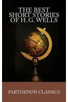 The Best Short Stories of H.G. Wells