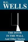 The Door in the Wall? And Other Stories