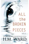 All The Broken Pieces, Vol. 1
