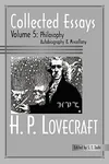 Collected Essays of H.P. Lovecraft: Philosophy; Autobiography and Miscellany