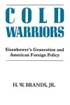 Cold Warriors: Eisenhower's Generation and the Making of American Foreign Policy