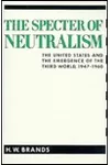 The Specter of Neutralism: The United States and the Emergence of the Third World, 1947-1960