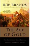 The Age of Gold: The California Gold Rush and the New American Dream