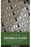 Greenback Planet: How the Dollar Conquered the World and Threatened Civilization as We Know It