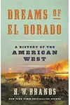 Dreams of El Dorado: A History of the American West