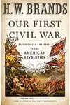 Our First Civil War: Patriots and Loyalists in the American Revolution