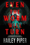 Even the Worm Will Turn
