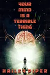 Your Mind Is a Terrible Thing