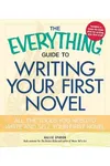 The Everything Guide to Writing Your First Novel