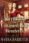 Sacrificing the Untamed Lady Henrietta