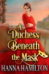 A Duchess Beneath the Mask