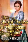 The Silvered Duchess of Oldingham Manor