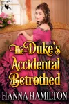 The Duke's Accidental Betrothed