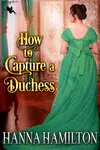 How to Capture a Duchess