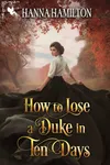 How to Lose a Duke in Ten Days