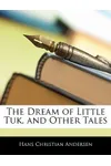 The Dream of Little Tuk and Other Tales