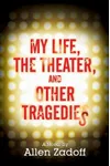 My Life, the Theater, and Other Tragedies