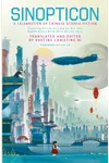 Sinopticon: A Celebration of Chinese Science Fiction