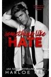 Something Like Hate