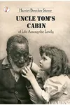 Uncle Tom's Cabin or Life Among the Lowly