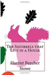 The Squirrels That Live in a House