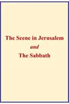 The Scene in Jerusalem and the Sabbath