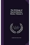 The Writings of Harriet Beecher Stowe