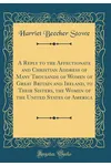 A Reply to the Affectionate and Christian Address of Many Thousands of Women of Great Britain and Ireland, to Their Sisters, the Women of the United States of America