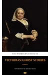 The Wimbourne Book of Victorian Ghost Stories: Volume 1