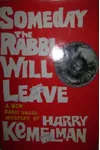 Someday the Rabbi Will Leave