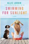 Swimming for Sunlight (As: Allie Larkin)