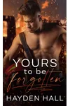 Yours To Be Forgotten