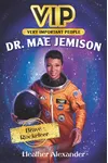 Dr. Mae Jemison: Brave Rocketeer