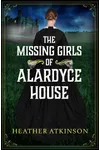 The Missing Girls of Alardyce House