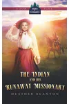 The Indian and His Runaway Missionary