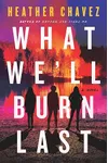 What We'll Burn Last