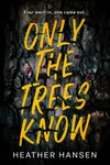 Only The Trees Know