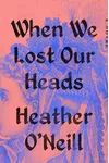 When We Lost Our Heads