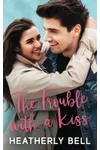 The Trouble with a Kiss