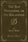 The Boy Wanderer, or No Relations