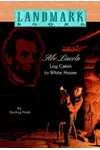 Abe Lincoln: Log Cabin to White House
